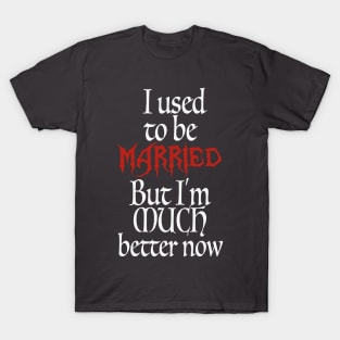 I Used To Be Married T-Shirt